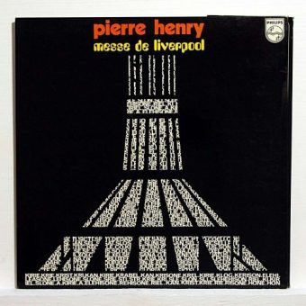 PIERRE HENRY – LA MESSE DE LIVERPOOL